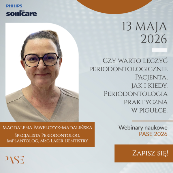 WEBINAR NAUKOWY PASE - Czy warto leczyć periodontologicznie pacjenta – jak i kiedy. | dr n. med. lek. dent. Magdalena Pawelczyk-Madalińska | 13.05.2026